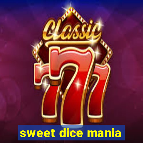 sweet dice mania