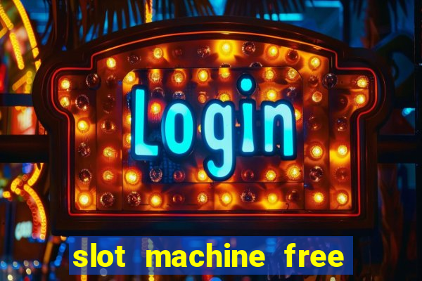 slot machine free no download