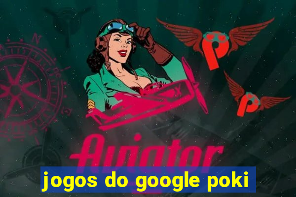 jogos do google poki