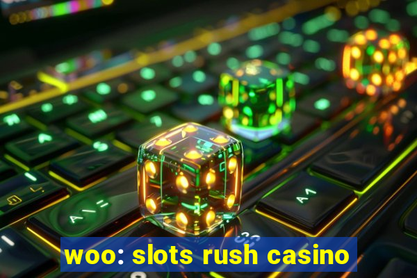 woo: slots rush casino