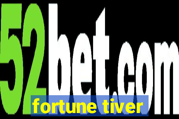 fortune tiver