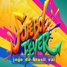 jogo do brasil vai passar onde