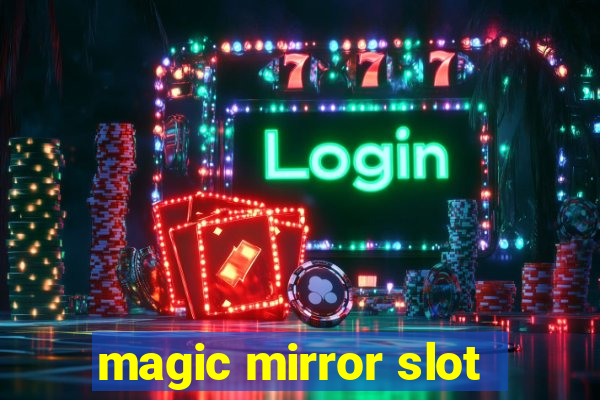 magic mirror slot