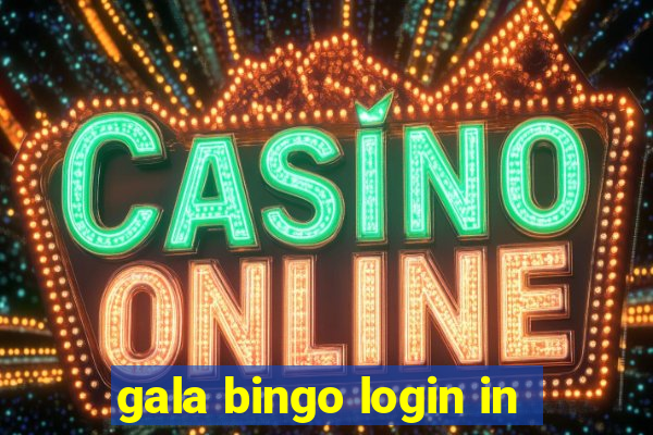 gala bingo login in