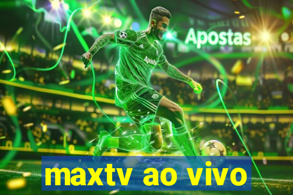 maxtv ao vivo