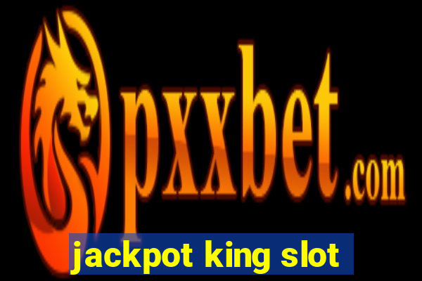 jackpot king slot