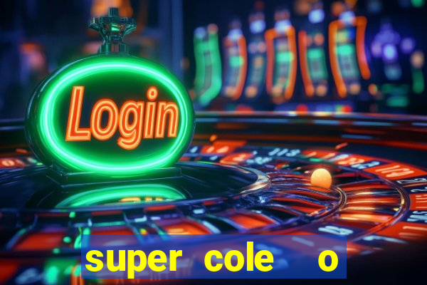 super cole  o 7784 jogos download