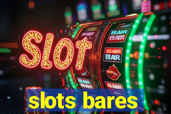 slots bares