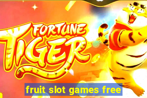 fruit slot games free