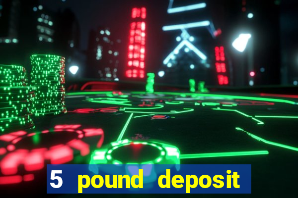 5 pound deposit bingo sites