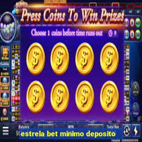 estrela bet minimo deposito