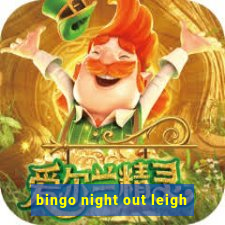 bingo night out leigh