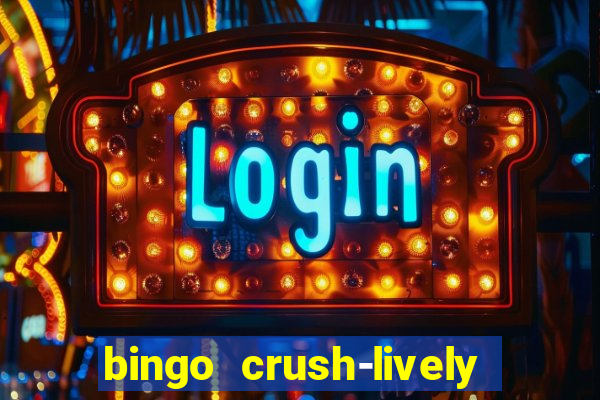 bingo crush-lively bingo club