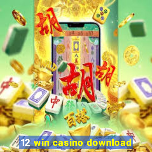 12 win casino download