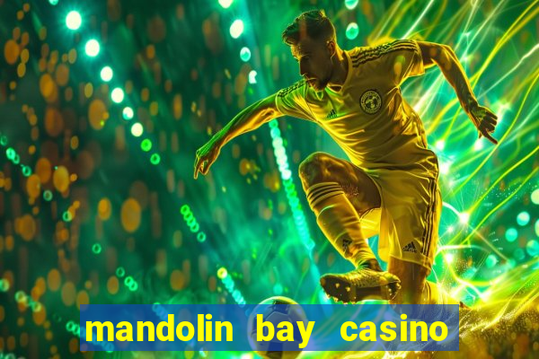 mandolin bay casino las vegas