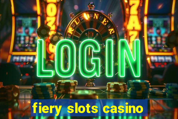 fiery slots casino