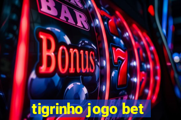 tigrinho jogo bet