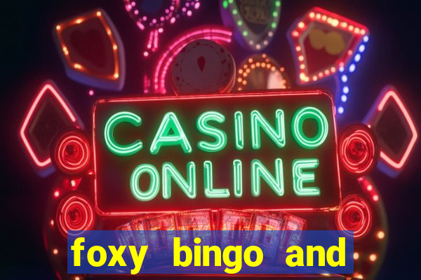 foxy bingo and online casino