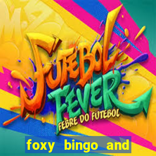 foxy bingo and online casino