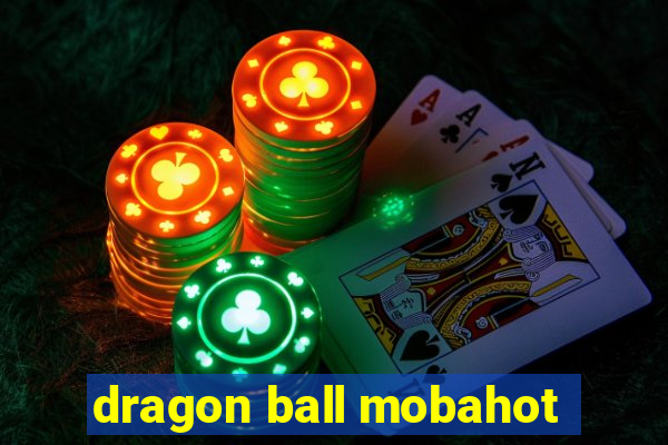 dragon ball mobahot