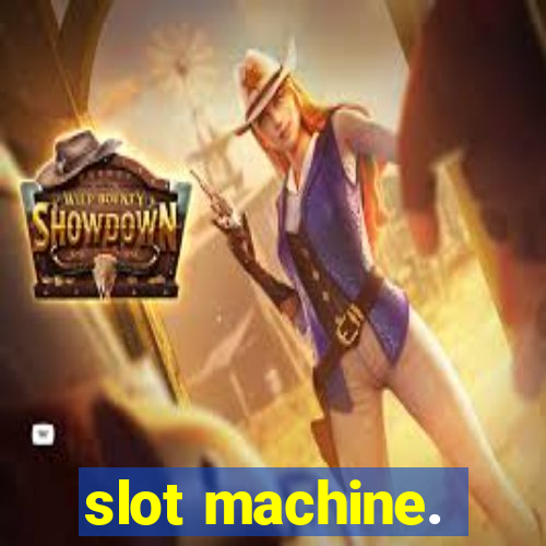 slot machine.