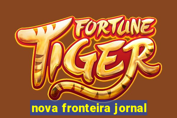 nova fronteira jornal