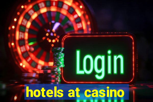 hotels at casino