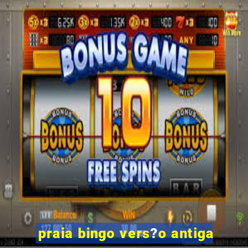 praia bingo vers?o antiga