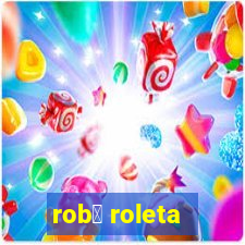 rob么 roleta