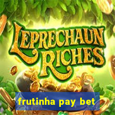 frutinha pay bet