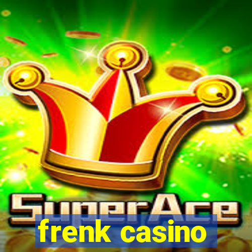 frenk casino