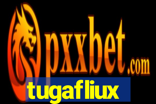 tugafliux