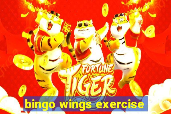 bingo wings exercise