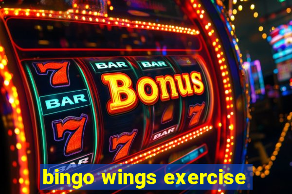 bingo wings exercise