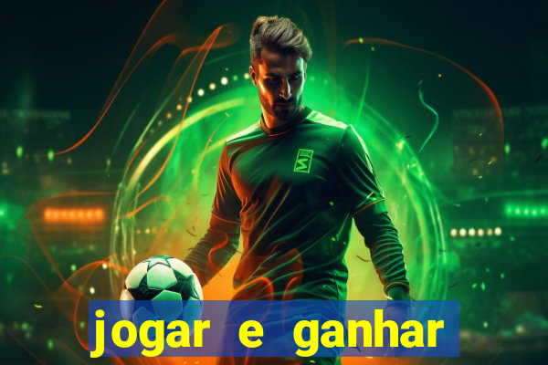 jogar e ganhar dinheiro de verdade