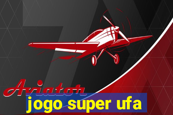 jogo super ufa