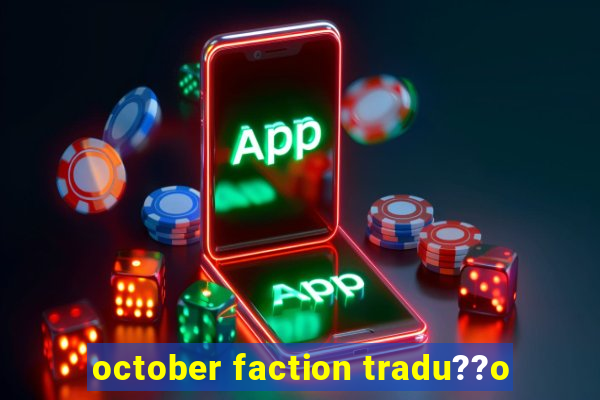 october faction tradu??o