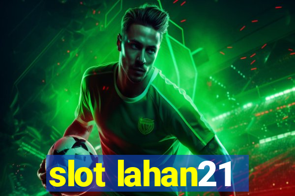 slot lahan21