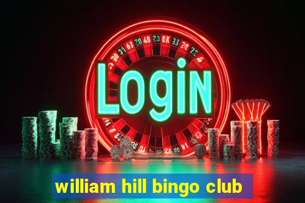 william hill bingo club