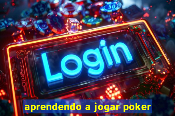 aprendendo a jogar poker