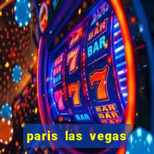 paris las vegas hotel & casino las vegas