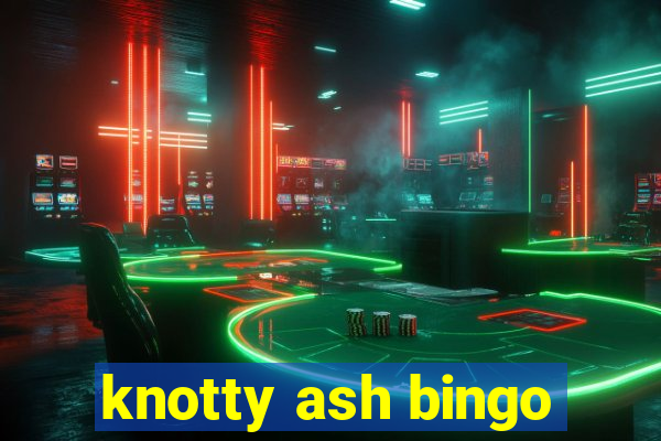 knotty ash bingo