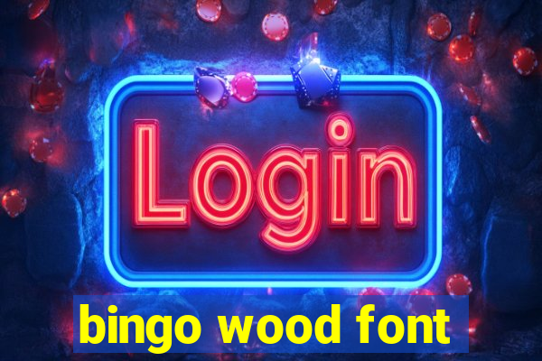 bingo wood font