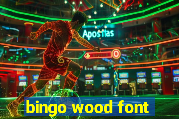 bingo wood font