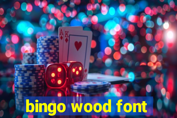 bingo wood font