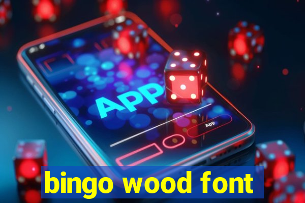 bingo wood font