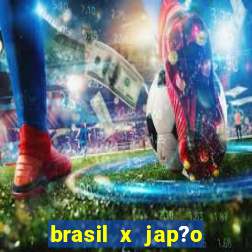 brasil x jap?o feminino ao vivo