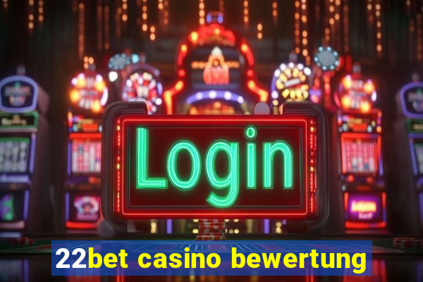 22bet casino bewertung