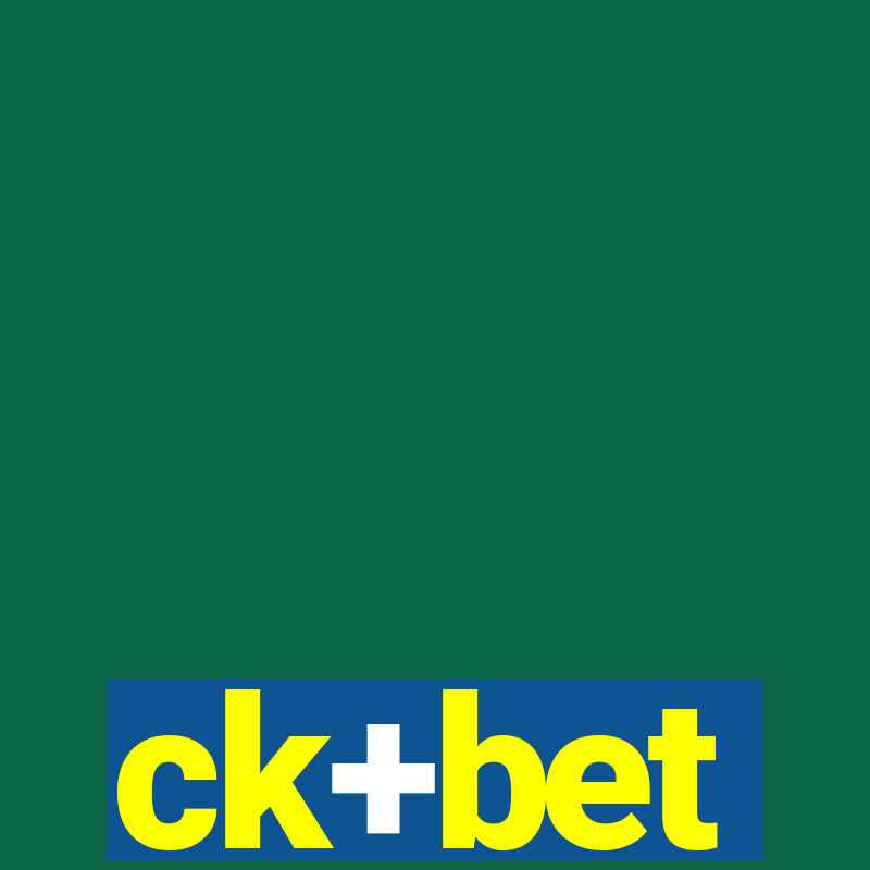 ck+bet