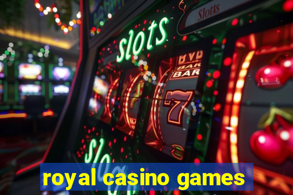 royal casino games